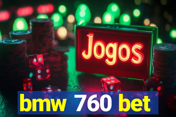 bmw 760 bet